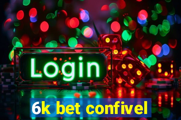 6k bet confivel